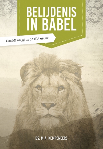 Belijdenis in Babel (Herdruk) - Ds. M.A. Kempeneers